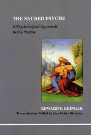 Psalms : The Sacred Psyche - A Psychological Commentary on the Psalms