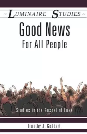 Good News for All People: Studies in the Gospel of Luke