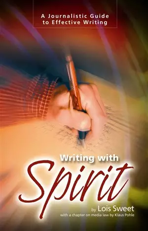 Writing With Spirit: A Journalistic Guide To Effective Writing