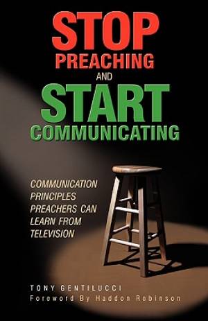 Stop Preaching and Start Communicating: Communication Principles Preachers Can Learn from Television