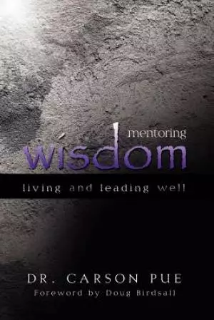 Mentoring Wisdom: Living and Leading Well