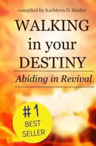 Walking in Your Destiny, Abiding in Revival