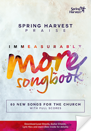 Spring Harvest Immeasurably More Songbook