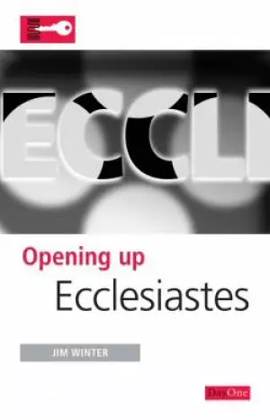 Ecclesiastes : Opening Up the Bible