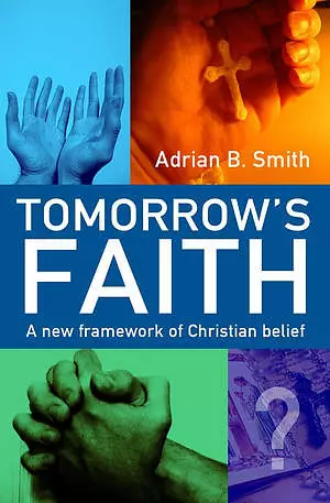 Tomorrow's Faith: A New Framework for Christian Belief