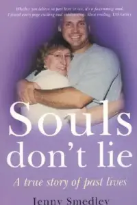 Souls Don't Lie: A True Story of Past Lives