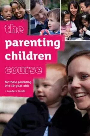 The Parenting Children Course Leader's Guide