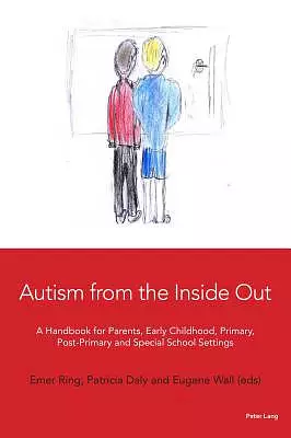 Autism from the Inside Out: A Handbook for Parents, Early Childhood, Primary, Post-Primary and Special School Settings