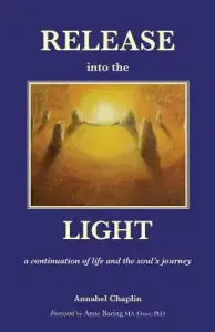 Release into the Light: a Continuation of Life and the Soul's Journey