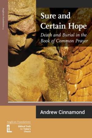 Sure and Certain Hope: Death and Burial in the Book of Common Prayer