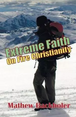 Extreme Faith, On Fire Christianity