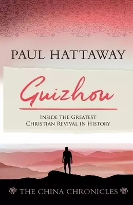 GUIZHOU (book 2): Inside the Greatest Christian Revival in History