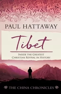 TIBET (book 4): Inside the Greatest Christian Revival in History