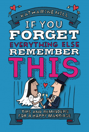 If You Forget Everything Else, Remember This: Marriage