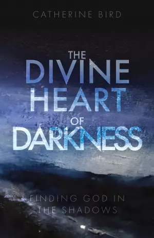 The Divine Heart of Darkness: Finding God in the Shadows