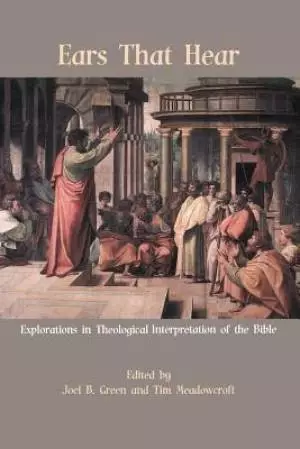 Ears That Hear: Explorations in Theological Interpretation of the Bible
