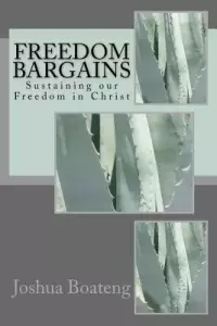 Freedom Bargains: Sustaining our Freedom in Christ