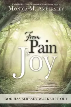 From Pain to Joy: God has already worked it out!