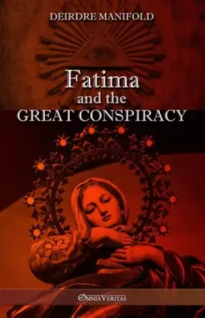 Fatima and the Great Conspiracy: Ultimate edition
