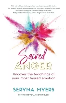 Sacred Anger: Uncover the teachings of your most feared emotion