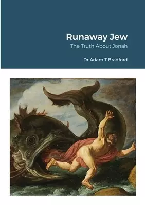 Runaway Jew: The Truth About Jonah