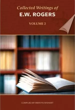 Collected Writings of E. W. Rogers, Volume 2