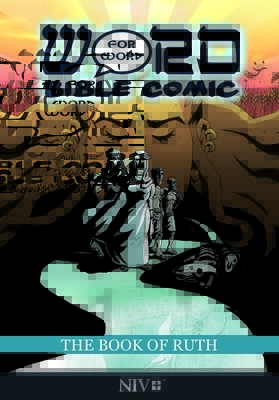 The Book of Ruth: Word for Word Bible Comic: NIV Translation
