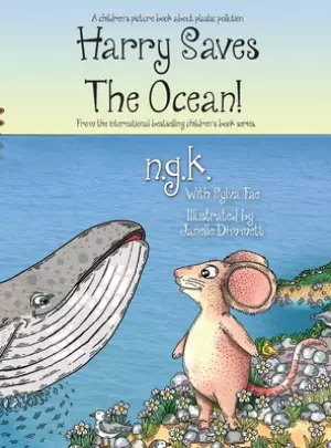 Harry Saves The Ocean!: Teaching children about plastic pollution and recycling.