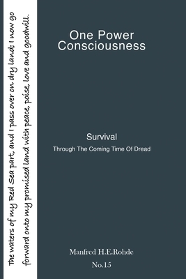 One Power Consciousness: Survival Through The Coming Time of Dread