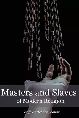 Masters and Slaves of Modern Religion