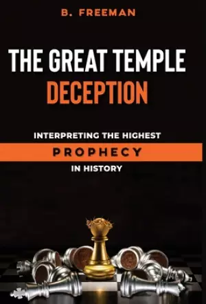 The Great Temple Deception: Interpreting the Highest Prophecy in History