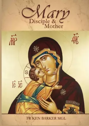 Mary: Disciple and Mother
