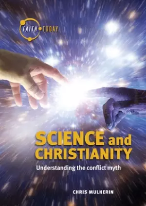 Science and Christianity: Understanding the Conflict Myth