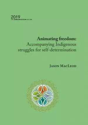 Animating freedom: Accompanying Indigenous struggles for self-determination