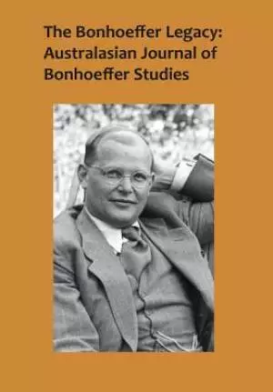 Bonhoeffer Legacy: Australasian Journal of Bonhoeffer Studies 2/2
