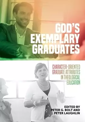 God's Exemplary Graduates: Character-Oriented Graduate Attributes in Theological Education