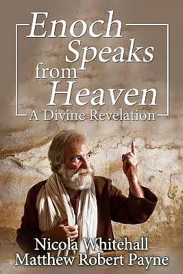 Enoch Speaks from Heaven: A Divine Revelation