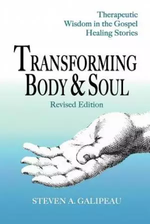 Transforming Body & Soul:  Therapeutic Wisdom in the Gospel Healing Stories