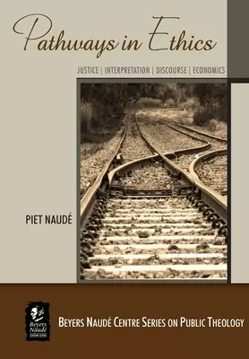 Pathways in Ethics: Justice - Interpretation - Discourse - Economics