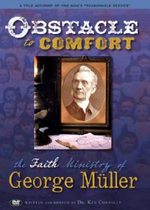 Obstacle To Comfort The Faith Ministry Of George Muller