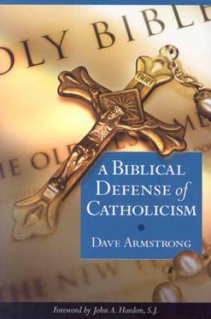 A Biblical Defence of Catholicism