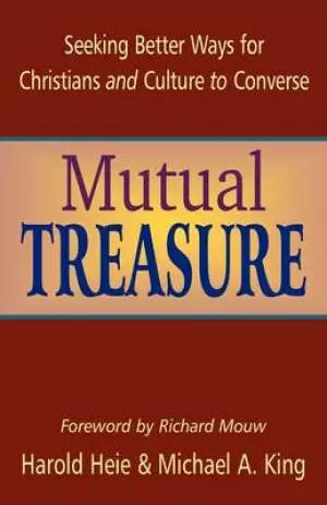 Mutual Treasure: Seeking Better Ways for Christians and Culture to Converse
