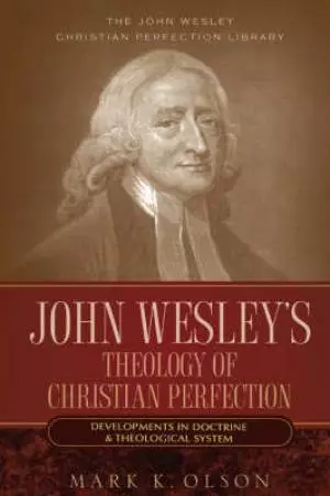 John Wesley's Theology Of Christian Perfection