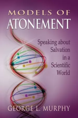 Models of Atonement: Speaking about Salvation in a Scientific World