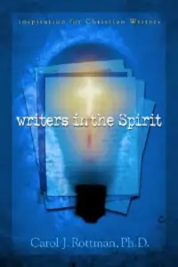 Writers in the Spirit: Inspiration for Christian Writers