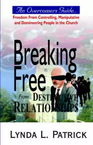 Breaking Free From Destructive Relationships