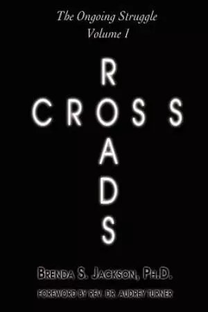 Cross Roads: The Ongoing Struggle - Volume 1