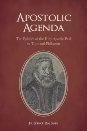 Apostolic Agenda: The Epistles of the Holy Apostle Paul to Titus and Philemon