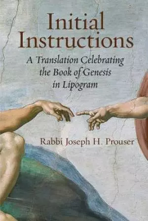 Initial Instructions: A Translation Celebrating the Book of Genesis in Lipogram