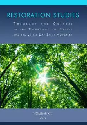 Restoration Studies: Theology and Culture in the Community of Christ and the Latter Day Saint Movement